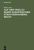 PDF Auf dem Weg zu einem europäischen Strafverfahrensrecht von Robert Esser