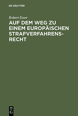 E-Book (pdf) Auf dem Weg zu einem europäischen Strafverfahrensrecht von Robert Esser