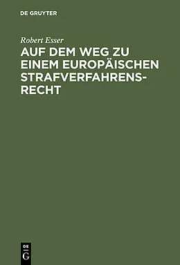 PDF Auf dem Weg zu einem europäischen Strafverfahrensrecht von Robert Esser