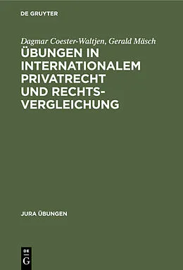 E-Book (pdf) Übungen in Internationalem Privatrecht und Rechtsvergleichung von Dagmar Coester-Waltjen, Gerald Mäsch
