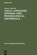 E-Book (pdf) Child Language, Aphasia and Phonological Universals von Roman Jakobson