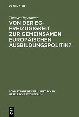 E-Book (pdf) Von der EG-Freizügigkeit zur gemeinsamen europäischen Ausbildungspolitik? von Thomas Oppermann