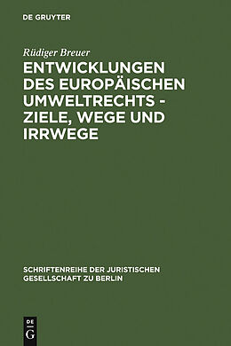 E-Book (pdf) Entwicklungen des europäischen Umweltrechts - Ziele, Wege und Irrwege von Rüdiger Breuer