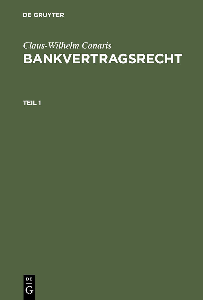 Claus-Wilhelm Canaris: Bankvertragsrecht / Claus-Wilhelm Canaris: Bankvertragsrecht. Teil 1