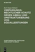 E-Book (pdf) Verfassungsrechtlicher Schutz gegen Abbau und Umstrukturierung von Sozialleistungen von Karl-Jürgen Bieback