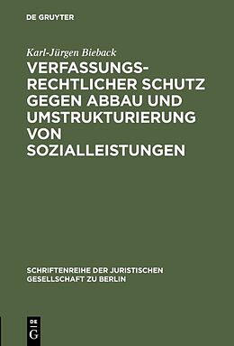 E-Book (pdf) Verfassungsrechtlicher Schutz gegen Abbau und Umstrukturierung von Sozialleistungen von Karl-Jürgen Bieback