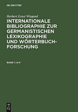 E-Book (pdf) Herbert Ernst Wiegand: Internationale Bibliographie zur germanistischen... / A-H von Herbert Ernst Wiegand