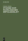 PDF Studien zum fahrlässigen Erfolgsdelikt von Günther Jakobs