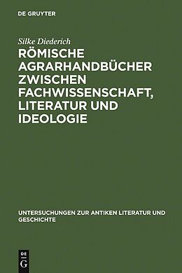 E-Book (pdf) Römische Agrarhandbücher zwischen Fachwissenschaft, Literatur und Ideologie von Silke Diederich