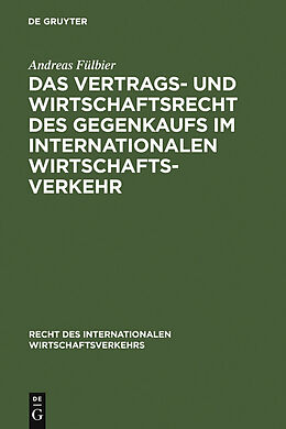 E-Book (pdf) Das Vertrags- und Wirtschaftsrecht des Gegenkaufs im internationalen Wirtschaftsverkehr von Andreas Fülbier