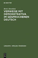E-Book (pdf) Verweise mit Demonstrativa im gesprochenen Deutsch von Bernt Ahrenholz