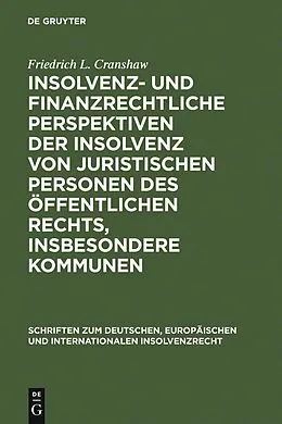 E-Book (pdf) Insolvenz- und finanzrechtliche Perspektiven der Insolvenz von juristischen Personen des öffentlichen Rechts, insbesondere Kommunen von Friedrich L. Cranshaw