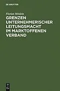 E-Book (pdf) Grenzen unternehmerischer Leitungsmacht im marktoffenen Verband von Florian Möslein