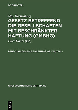 E-Book (pdf) Max Hachenburg: Gesetz betreffend die Gesellschaften mit beschränkter Haftung (GmbHG) / Allgemeine Einleitung; §§ 134 von Max Hachenburg