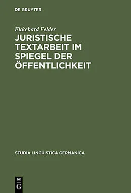 E-Book (pdf) Juristische Textarbeit im Spiegel der Öffentlichkeit von Ekkehard Felder