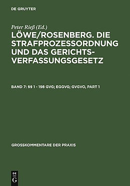 E-Book (pdf) Löwe/Rosenberg. Die Strafprozeßordnung und das Gerichtsverfassungsgesetz / §§ 1 - 198 GVG; EGGVG; GVGVO von 