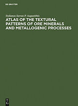 E-Book (pdf) Atlas of the Textural Patterns of Ore Minerals and Metallogenic Processes von Stylianos Augustithis