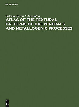 eBook (pdf) Atlas of the Textural Patterns of Ore Minerals and Metallogenic Processes de Stylianos Augustithis