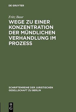 E-Book (pdf) Wege zu einer Konzentration der mündlichen Verhandlung im Prozeß von Fritz Baur