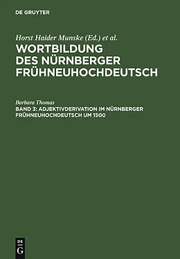 E-Book (pdf) Adjektivderivation im Nürnberger Frühneuhochdeutsch um 1500 von Barbara Thomas