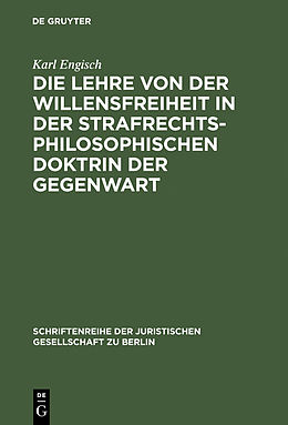 E-Book (pdf) Die Lehre von der Willensfreiheit in der strafrechtsphilosophischen Doktrin der Gegenwart von Karl Engisch