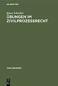 E-Book (pdf) Übungen im Zivilprozeßrecht von Klaus Schreiber