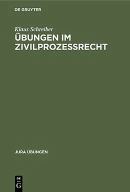 E-Book (pdf) Übungen im Zivilprozeßrecht von Klaus Schreiber