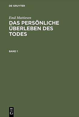 E-Book (pdf) Emil Mattiesen: Das persönliche Überleben des Todes / Das persönliche Überleben des Todes von Emil Mattiesen