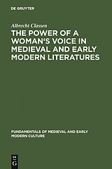 E-Book (pdf) The Power of a Woman's Voice in Medieval and Early Modern Literatures von Albrecht Classen