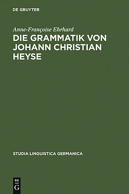 E-Book (pdf) Die Grammatik von Johann Christian Heyse von Anne-Françoise Ehrhard