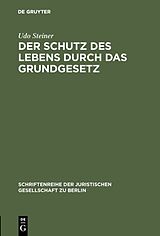 E-Book (pdf) Der Schutz des Lebens durch das Grundgesetz von Udo Steiner