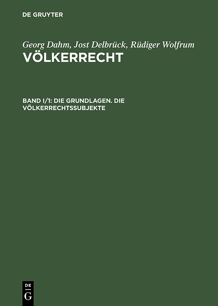 Georg Dahm; Jost Delbrück; Rüdiger Wolfrum: Völkerrecht / Die Grundlagen. Die Völkerrechtssubjekte
