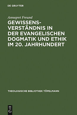 E-Book (pdf) Gewissensverständnis in der evangelischen Dogmatik und Ethik im 20. Jahrhundert von Annegret Freund