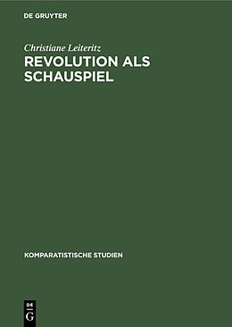 E-Book (pdf) Revolution als Schauspiel von Christiane Leiteritz