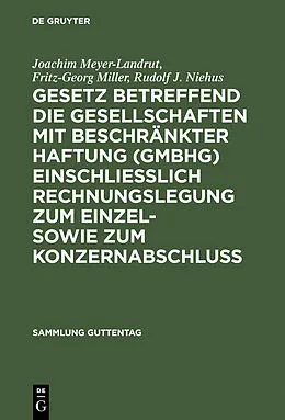 E-Book (pdf) Gesetz betreffend die Gesellschaften mit beschränkter Haftung (GmbHG) einschließlich Rechnungslegung zum Einzel- sowie zum Konzernabschluss von Joachim Meyer-Landrut, Fritz-Georg Miller, Rudolf J. Niehus