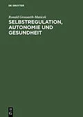 E-Book (pdf) Selbstregulation, Autonomie und Gesundheit von Ronald Grossarth-Maticek