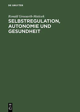 E-Book (pdf) Selbstregulation, Autonomie und Gesundheit von Ronald Grossarth-Maticek