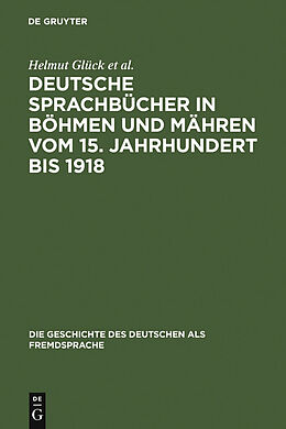 E-Book (pdf) Deutsche Sprachbücher in Böhmen und Mähren vom 15. Jahrhundert bis 1918 von Helmut Glück, Holger Klatte, Libuse Spacilová