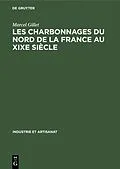 E-Book (pdf) Les charbonnages du nord de la France au XIXe siècle von Marcel Gillet