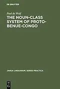 PDF The Noun-Class System of Proto-Benue-Congo von Paul de Wolf