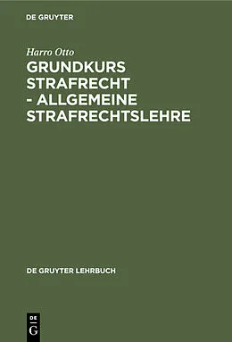 PDF Grundkurs Strafrecht - Allgemeine Strafrechtslehre von Harro Otto