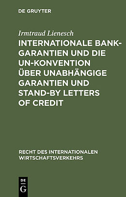 E-Book (pdf) Internationale Bankgarantien und die UN-Konvention über unabhängige Garantien und Stand-by Letters of Credit von Irmtraud Lienesch