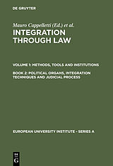 eBook (pdf) Cappelletti, Mauro; Seccombe, Monica; Weiler, Joseph H.: Integration Through Law. - Political Organs, Integration Techniques and Judicial Process de 
