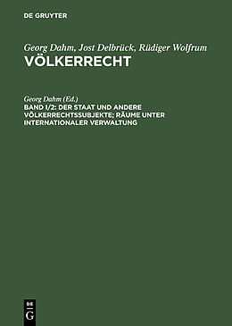 E-Book (pdf) Georg Dahm; Jost Delbrück; Rüdiger Wolfrum: Völkerrecht / Der Staat und andere Völkerrechtssubjekte; Räume unter internationaler Verwaltung von 