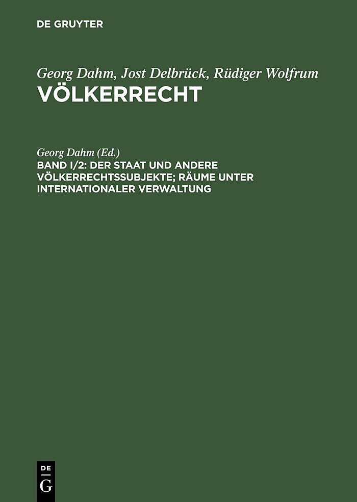 Georg Dahm; Jost Delbrück; Rüdiger Wolfrum: Völkerrecht / Der Staat und andere Völkerrechtssubjekte; Räume unter internationaler Verwaltung