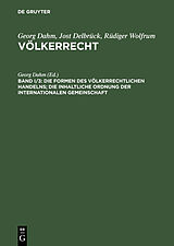 E-Book (pdf) Georg Dahm; Jost Delbrück; Rüdiger Wolfrum: Völkerrecht / Die Formen des völkerrechtlichen Handelns; Die inhaltliche Ordnung der internationalen Gemeinschaft von 