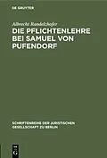 E-Book (pdf) Die Pflichtenlehre bei Samuel von Pufendorf von Albrecht Randelzhofer
