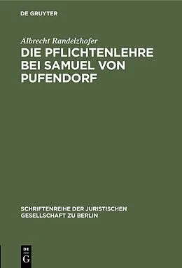 E-Book (pdf) Die Pflichtenlehre bei Samuel von Pufendorf von Albrecht Randelzhofer