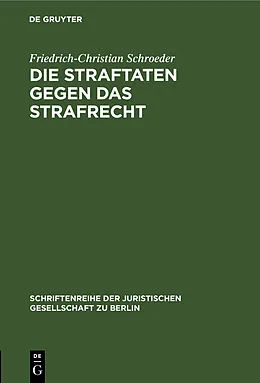 E-Book (pdf) Die Straftaten gegen das Strafrecht von Friedrich-Christian Schroeder