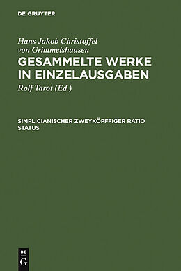 E-Book (pdf) Hans Jakob Christoffel von Grimmelshausen: Gesammelte Werke in Einzelausgaben / Simplicianischer Zweyköpffiger Ratio Status von 